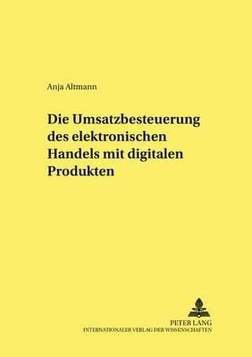 Cover image for Die Umsatzbesteuerung Des Elektronischen Handels Mit Digitalen Produkten