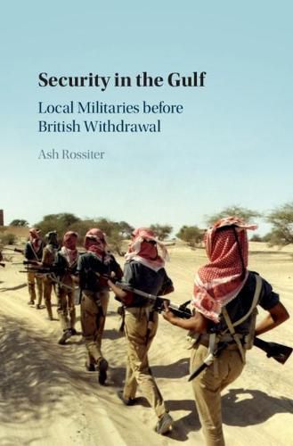 Cover image for Security in the Gulf: Local Militaries before British Withdrawal
