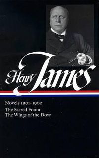 Cover image for Henry James: Novels 1901-1902 (LOA #162): The Sacred Fount / The Wings of the Dove