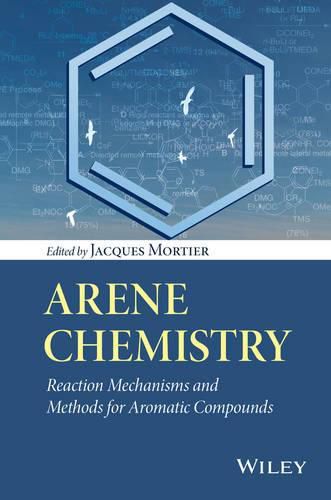 Cover image for Arene Chemistry - Reaction Mechanisms and Methods for Aromatic Compounds