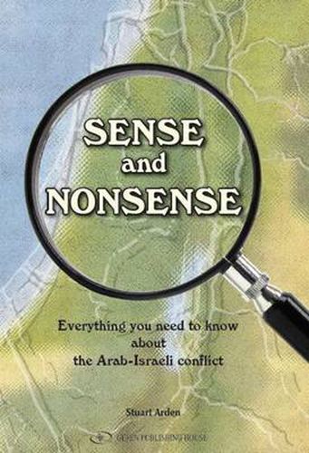 Cover image for Sense & Nonsense: Everything You Need to Know About the Arab-Israeli Conflict