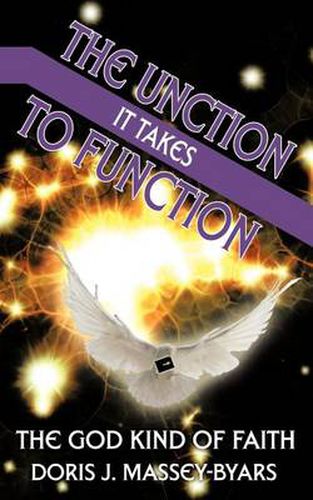 Cover image for THE Unction it Takes to Function: The God Kind of Faith