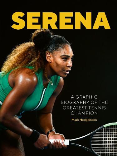 Serena: A graphic biography of the greatest tennis champion