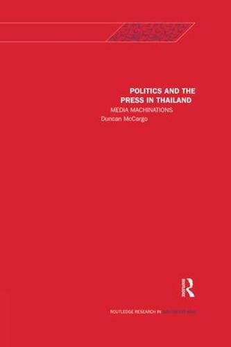 Cover image for Politics and the Press in Thailand: Media machinations