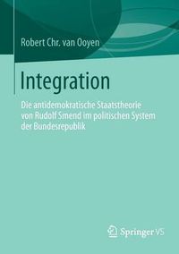 Cover image for Integration: Die Antidemokratische Staatstheorie Von Rudolf Smend Im Politischen System Der Bundesrepublik