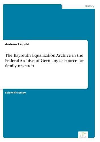 Cover image for The Bayreuth Equalization Archive in the Federal Archive of Germany as source for family research