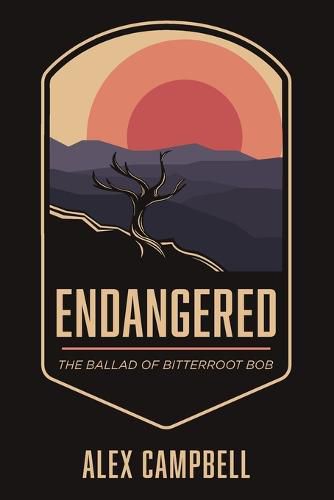 Cover image for Endangered: The Ballad of Bitterroot Bob