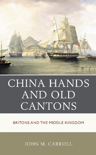 Cover image for China Hands and Old Cantons: Britons and the Middle Kingdom