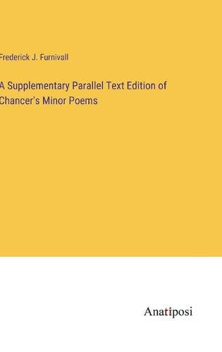 Cover image for A Supplementary Parallel Text Edition of Chancer's Minor Poems