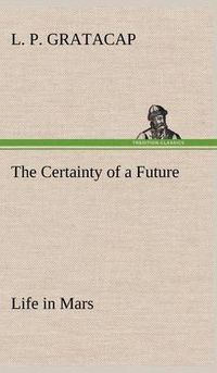 Cover image for The Certainty of a Future Life in Mars