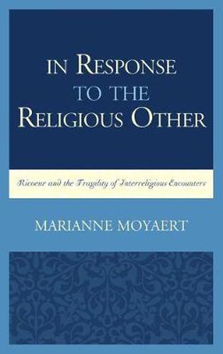 In Response to the Religious Other: Ricoeur and the Fragility of Interreligious Encounters