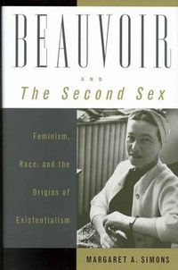 Cover image for Beauvoir and The Second Sex: Feminism, Race, and the Origins of Existentialism