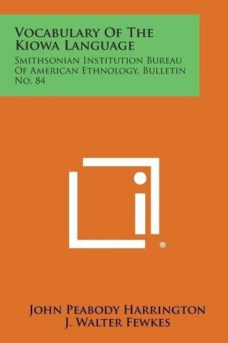 Cover image for Vocabulary of the Kiowa Language: Smithsonian Institution Bureau of American Ethnology, Bulletin No. 84