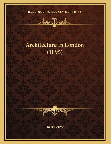 Cover image for Architecture in London (1895)