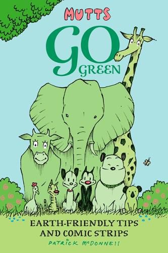 Mutts Go Green: Earth-Friendly Tips and Comic Strips