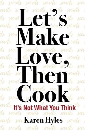 Cover image for Let's Make Love, Then Cook: It's Not What You Think