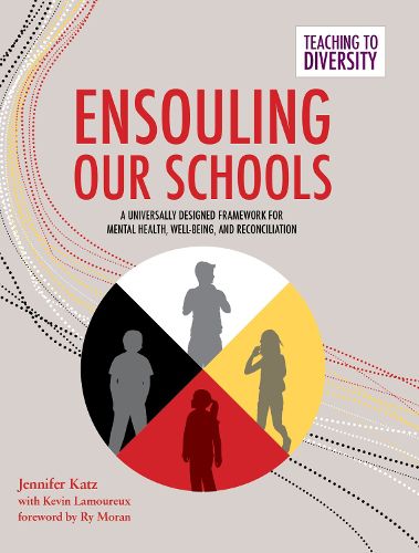 Ensouling Our Schools: A Universally Designed Framework for Mental Health, Well-Being, and Reconciliationvolume 3