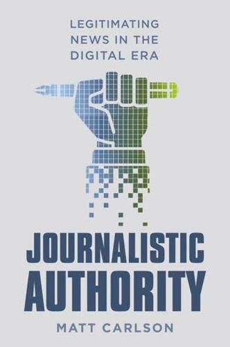 Cover image for Journalistic Authority: Legitimating News in the Digital Era