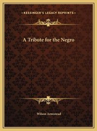 Cover image for A Tribute for the Negro