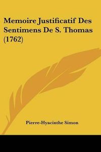 Cover image for Memoire Justificatif Des Sentimens de S. Thomas (1762)