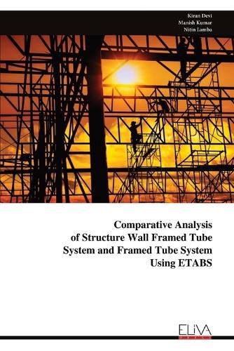 Cover image for Comparative Analysis of Structure Wall Framed Tube System and Framed Tube System Using ETABS
