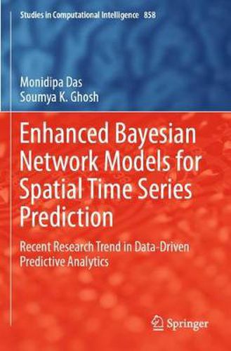 Cover image for Enhanced Bayesian Network Models for Spatial Time Series Prediction: Recent Research Trend in Data-Driven Predictive Analytics