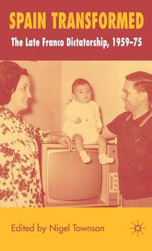 Cover image for Spain Transformed: The Franco Dictatorship, 1959-1975