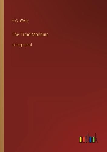 Cover image for The Time Machine: in large print