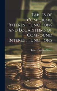 Cover image for Tables of Compound Interest Functions and Logarithms of Compound Interest Functions