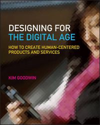 Cover image for Designing for the Digital Age: How to Create Human-Centered Products and Services