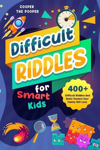 Cover image for Difficult Riddles for Smart Kids: 400+ Difficult Riddles and Brain Teasers Your Family Will Love (Vol 1)