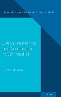 Cover image for Urban Friendships and Community Youth Practice