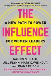 Cover image for The Influence Effect: A New Path to Power for Women Leaders