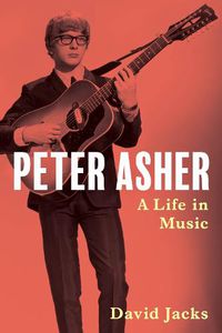 Cover image for Peter Asher: A Life in Music