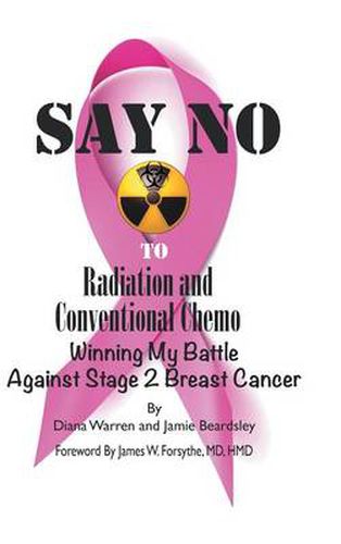 Cover image for Say No to Radiation and Conventional Chemo