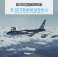 Cover image for B-52 Stratofortress: Boeing's Iconic Bomber from 1952 to the Present