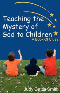 Cover image for Teaching the Mystery of God to Children