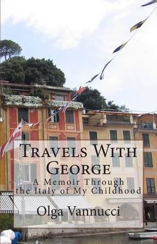 Cover image for Travels With George: A Memoir Through the Italy of My Childhood