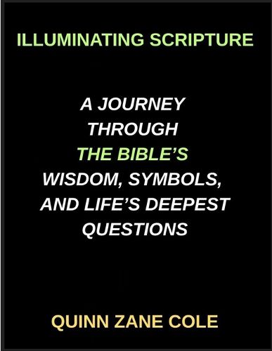 Cover image for Illuminating Scripture, A Journey Through the Bible's Wisdom, Symbols, and Life's Deepest Questions