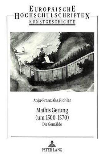 Cover image for Mathis Gerung (Um 1500-1570): Die Gemaelde