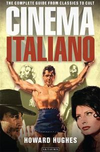 Cover image for Cinema Italiano: The Complete Guide from Classics to Cult