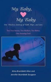 Cover image for My Baby, My Baby Our Timeless Journey of Faith, Hope, and Love