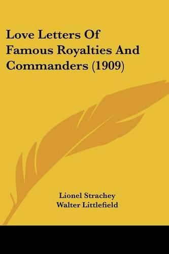 Cover image for Love Letters of Famous Royalties and Commanders (1909)