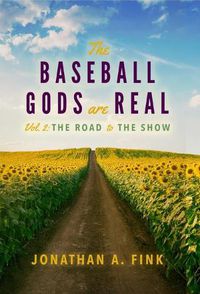 Cover image for The Baseball Gods are Real: Volume 2 - The Road to the Show