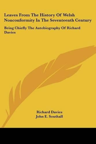 Cover image for Leaves from the History of Welsh Nonconformity in the Seventeenth Century: Being Chiefly the Autobiography of Richard Davies