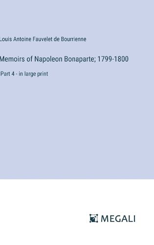 Cover image for Memoirs of Napoleon Bonaparte; 1799-1800