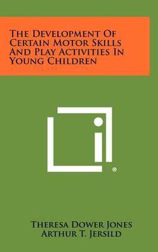 Cover image for The Development of Certain Motor Skills and Play Activities in Young Children