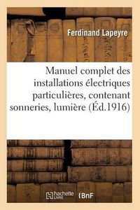 Cover image for Manuel Complet Des Installations Electriques Particulieres, Contenant Sonneries