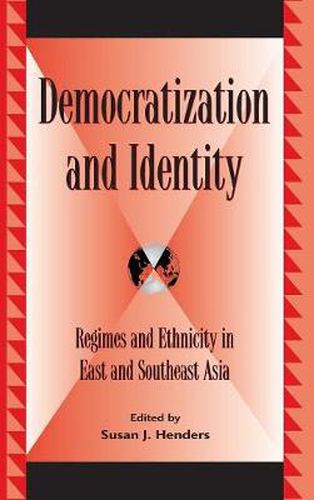 Democratization and Identity: Regimes and Ethnicity in East and Southeast Asia