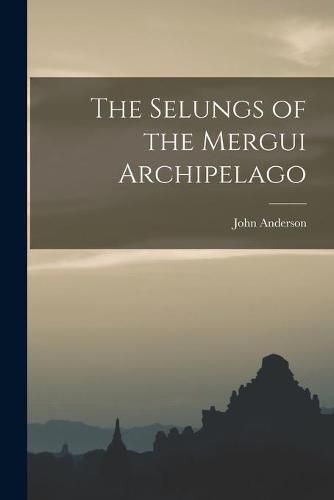 The Selungs of the Mergui Archipelago